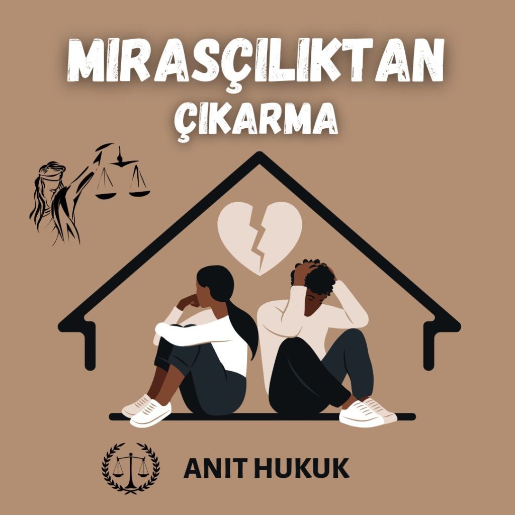 Mirasçılıktan Çıkarma 2025 2 Mirasçılıktan Çıkarma