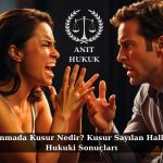 Boşanmada Kusur Nedir? Kusur Sayılan Haller ve Hukuki Sonuçları